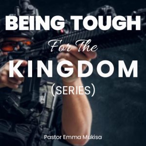Being Tough For The Kingdom part 1