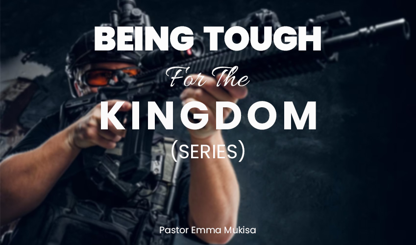 Being Tough For The Kingdom part 2